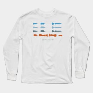 Can You Hear It? Long Sleeve T-Shirt